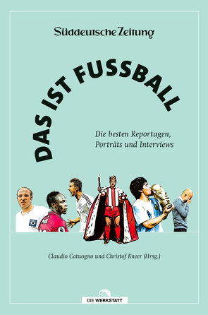 Das ist Fußball von Catuogno,  Claudio, Kneer,  Christof