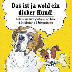 Das ist ja wohl ein dicker Hund! von Becker,  Ella, Janssen,  Claas