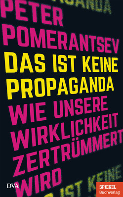 Das ist keine Propaganda von Pomerantsev,  Peter, Schmidt,  Klaus-Dieter
