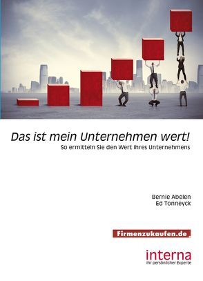 Das ist mein Unternehmen wert! von Abelen,  Berrie, Tonneyck,  Ed