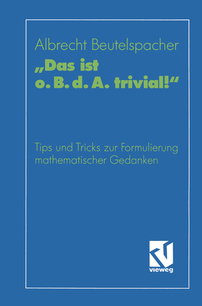 „Das ist o. B. d. A. trivial!“ von Beutelspacher,  Prof. Dr. Albrecht