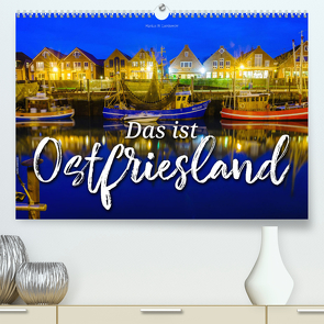 Das ist Ostfriesland (hochwertiger Premium Wandkalender 2024 DIN A2 quer), Kunstdruck in Hochglanz von W. Lambrecht,  Markus