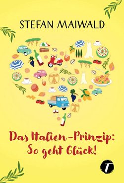 Das Italien-Prinzip: So geht Glück! von Maiwald,  Stefan