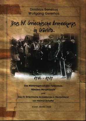 Das IV. griechische Armeekorps in Görlitz 1916 – 1919 von Benekos,  Dimitrios, Geierhos,  Wolfgang, Scheffel,  Helmut