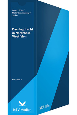 Das Jagdrecht in Nordrhein-Westfalen von Drees,  Hans, Jäcker,  Walter, Müller-Schallenberg,  Ralph, Thies,  Hans J