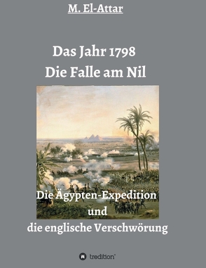 Das Jahr 1798 – Die Falle am Nil von El-Attar,  M