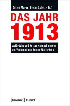 Das Jahr 1913 von Mares,  Detlev, Schott,  Dieter