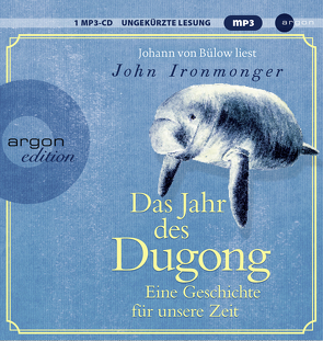 Das Jahr des Dugong – Eine Geschichte für unsere Zeit von Bülow,  Johann von, Ironmonger,  John, Schnettler,  Tobias