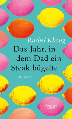 Das Jahr, in dem Dad ein Steak bügelte von Khong,  Rachel, Schnettler,  Tobias