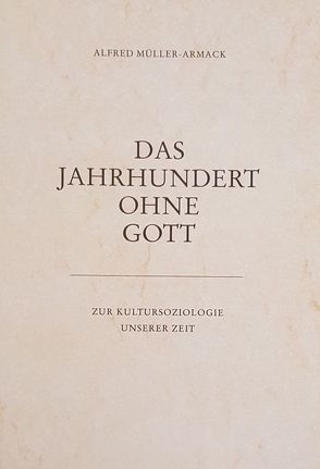 Das Jahrhundert ohne Gott von Müller-Armack,  Alfred