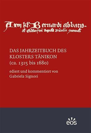 Das Jahrzeitbuch des Klosters Tänikon (ca. 1315 bis 1680) von Signori,  Gabriela