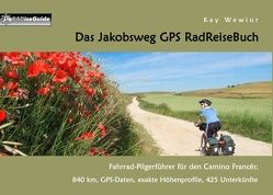 Das Jakobsweg GPS RadReiseBuch von Wewior,  Kay