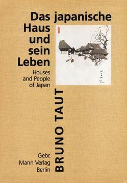 Das japanische Haus und sein Leben von Speidel,  Manfred, Taut,  Bruno