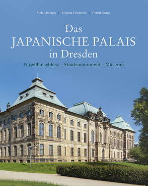Das Japanische Palais in Dresden von Friedrichs,  Kristina, Hertzig,  Stefan, Karge,  Henrik