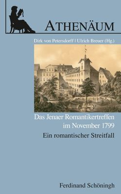 Das Jenaer Romantikertreffen im November 1799 von Breuer,  Ulrich, Klein,  Christiane, Knoedler,  Stefan, Koch,  Oliver, Petersdorff,  Dirk von, Pinkwart,  Betty, Stockinger,  Claudia, Stockinger,  Ludwig, von Petersdorff,  Dirk