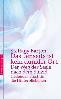 Das Jenseits ist kein dunkler Ort von Barton,  Steffany, Liebl,  Elisabeth Englisch