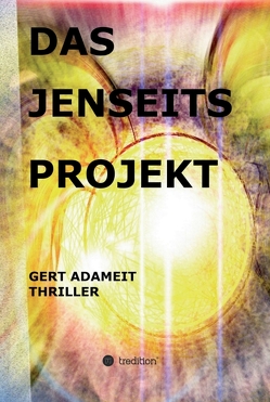 Das Jenseits Projekt von Adameit,  Gert