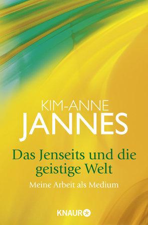 Das Jenseits und die geistige Welt von Jannes,  Kim-Anne