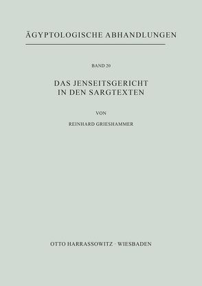 Das Jenseitsgericht in den Sargtexten von Grieshammer,  Reinhard