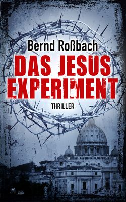 Das Jesus-Experiment von Rossbach,  Bernd
