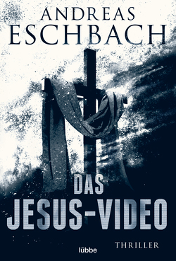 Das Jesus-Video von Eschbach,  Andreas