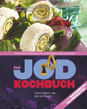 Das Jod-Kochbuch von Hoffmann,  Anno, Kauffmann,  Kyra, Kauffmann,  Sascha