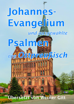 Das Johannes-Evangelium und ausgewählte Psalmen opp Ostpreußisch von Gitt,  Werner