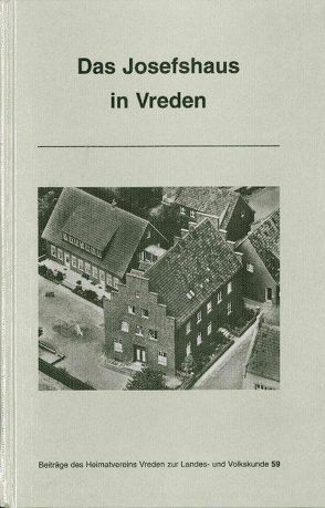 Das Josefshaus in Vreden von Elling,  Gertrud, Elling,  Wilhelm, Thiatilde,  M