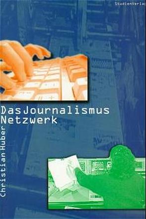 Das Journalismus-Netzwerk von Huber,  Christian