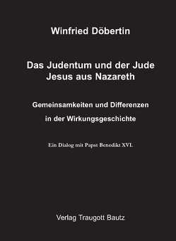 Das Judentum und der Jude Jesus aus Nazareth von Döbertin,  Winfried