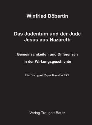 Das Judentum und der Jude Jesus aus Nazareth von Döbertin,  Winfried