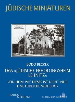 Das „Jüdische Erholungsheim Lehnitz“ von Becker,  Bodo