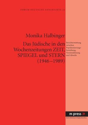 Das Jüdische in den Wochenzeitungen Zeit, Spiegel und Stern (1946-1989) von Halbinger,  Monika