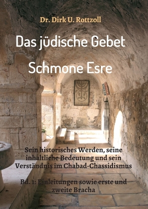 Das jüdische Gebet (Schmone Esre) von Rottzoll,  Dr. Dirk U.