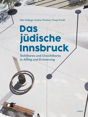 Das jüdische Innsbruck von Hofinger,  Niko, Israelitischen Kultusgemeinde für Tirol und Vorarlberg, Pirchner,  Esther, Prieth,  Sonja