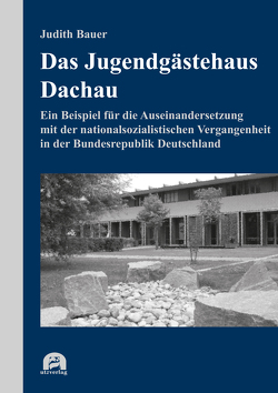 Das Jugendgästehaus Dachau von Bauer,  Judith