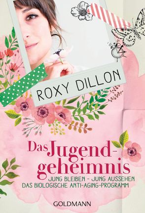 Das Jugendgeheimnis von Dillon,  Roxy, Tschöpe,  Annika