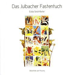 Das Julbacher Fastentuch von Seidl-Reiter,  Edda