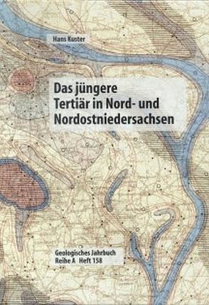 Das jüngere Tertiär in Nord- und Nordostniedersachsen von Kuster,  Hans