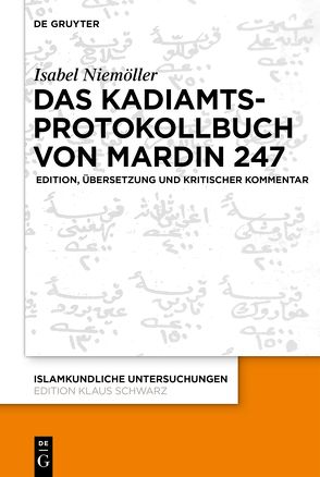 Das Kadiamtsprotokollbuch von Mardin 247 von Niemöller,  Isabel
