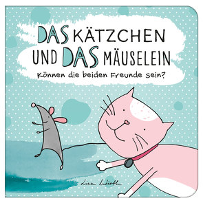 Das Kätzchen und das Mäuselein – können beide Freunde sein | Lustiges Kinderbuch über Freundschaft | Bilderbuch für Kinder ab 3 Jahre | Lustige Kindergeschichte Maus und Katze von Wirth,  Lisa