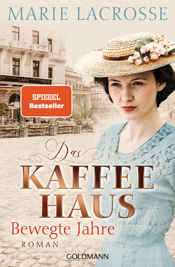 Das Kaffeehaus – Bewegte Jahre von Lacrosse,  Marie