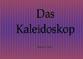 Das Kaleidoskop von Lucke,  Diana D.