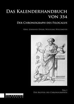 Das Kalenderhandbuch von 354. Der Chronograph des Filocalus 1 von Divjak,  Johannes, Wischmeyer,  Wolfgang