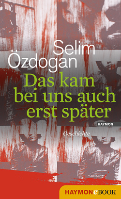 Das kam bei uns auch erst später von Özdogan,  Selim