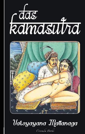 Das Kamasutra von Mallanaga,  Vatsyayana, Schmidt (Übersetzer),  Richard