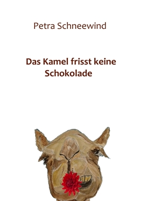 Das Kamel frisst keine Schokolade von Schneewind,  Petra