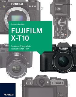 Das Kamerabuch Fujifilm X-T10 von Zambito,  Antonino