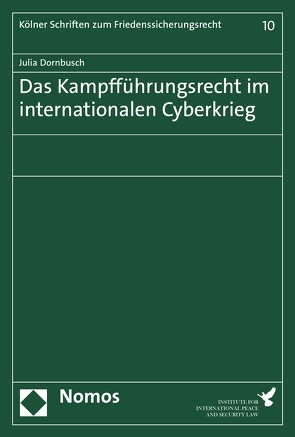 Das Kampfführungsrecht im internationalen Cyberkrieg von Dornbusch,  Julia