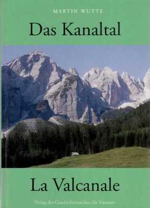 Das Kanaltal/La Valcanale von Demus,  Otto, Fresacher,  Walther, Kraus,  Felix, Paschinger,  Viktor, Starzacher,  Karl, Wutte,  Martin